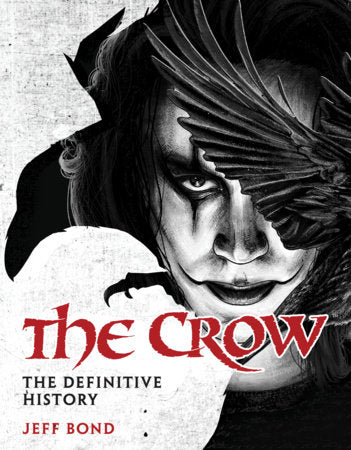 THE CROW: THE DEFINITIVE HISTORY HC