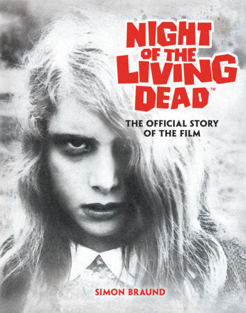 NIGHT OF THE LIVING DEAD: THE OFFICIAL STORY OF THE FILM HC
