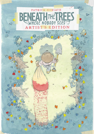BENEATH THE TREES WHERE NOBODY SEES ARTIST'S EDITION HC