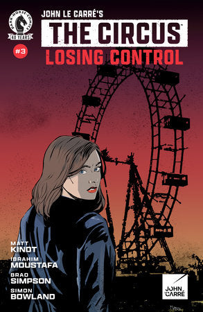 JOHN LE CARRE'S: THE CIRCUS - LOSING CONTROL #3 (CVR A) (MARO FINNEGAN)
